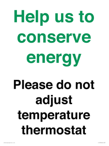 Help us to conserve energy - Please do not adjust temperature thermostat